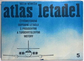 Atlas letadel 5 - Čtyřmotorová dopravní letadla s proudovými a turbovrtulovými motory