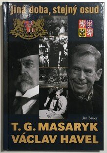 Jiná doba, stejný osud: T.G. Masaryk, Václav Havel