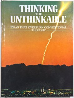 Thinking the Unthinkable - Ideas that Overturn Conventional Thought