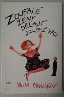 Zoufalé ženy dělají zoufalé věci