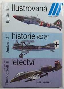 Ilustrovaná historie letectví (Iljušin Il-2 / Junkers J I / Fairchild A-10 Thunderbolt II)