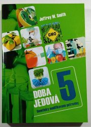 Doba jedová 5 - Geneticky modifikované potraviny - 