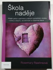 Škola naděje - Příběh péče o partnera s vážným poraněním mozku - kniha o strachu, soudržnosti a vzájemné lásce