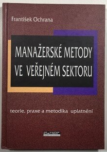Manažerské metody ve veřejném sektoru - teorie, praxe a metodika uplatnění