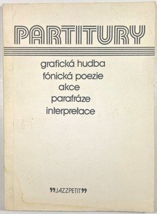 Partitury - grafická hudba, fónická poezie, akce, parafráze, interpretace