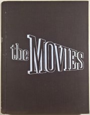The Movies - The sixty-year Story  of the World of Hollywood from pre-nickelodeon Days to the Present