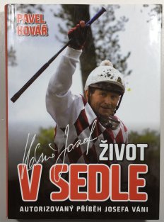 Život v sedle - Autorizovaný příběh Josefa Váni