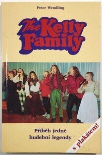 The Kelly Family - Příběh jedné hudební legendy