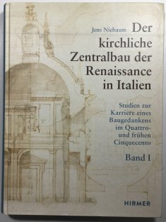 Der kirchliche Zentralbau der Renaissance in Italien: Studien zur Karriere eines Baugedankens im Quattro- und frühen Cinquecento 