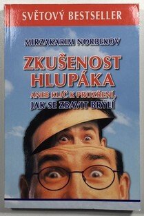 Zkušenost hlupáka aneb klíč k prozření, jak se zbavit brýlí