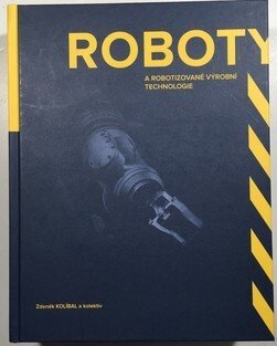 Roboty a robotizované výrobní technologie