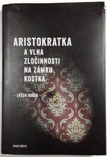 Aristokratka a vlna zločinnosti na zámku Kostka