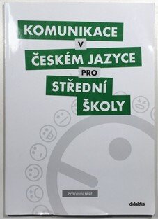Komunikace v českém jazyce pro SŠ ( pracovní sešit )