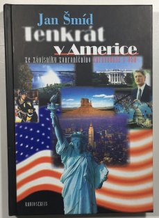 Tenkrát v Americe - Ze zápisníku zahraničního zpravodaje v USA