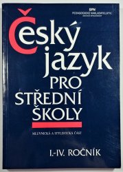 Český jazyk pro SŠ I. - IV. ročník - Mluvnická a stylistická část 