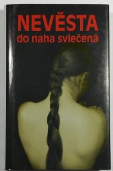 Nevěsta do naha svlečená - 