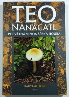 Teonanácatl - Posvátná vizionářská houba