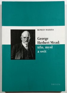 George Herbert Mead: tělo, mysl a svět