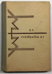 Vyzvědačka B7 - Osudy jedné německé vyzvědačky