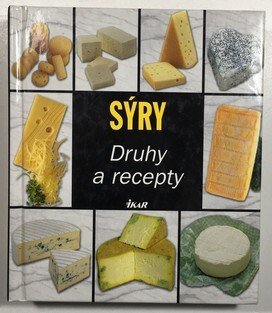 Sýry - Druhy a recepty