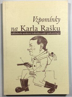 Vzpomínky na Karla Rašku, zakladatele moderní československé epidemiologie