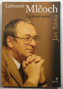 Lubomír Mlčoch - Čas pravé radosti