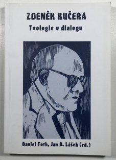 Zdeněk Kučera: teologie v dialogu