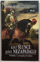 Když slunce ještě nezapadlo - Příběhy z evropských dějin