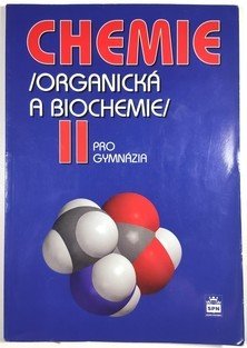 Chemie pro gymnázia II - organická a biochemie