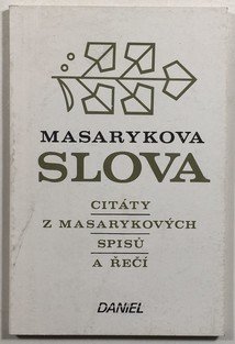 Masarykova slova - Citáty z Masarykových spisů a řečí