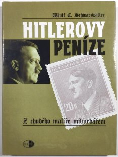 Hitlerovy peníze - z chudého malíře miliardářem