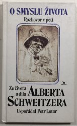 O smyslu života - rozhovor v pěti  - Ze života a díla Alberta Schwetzera