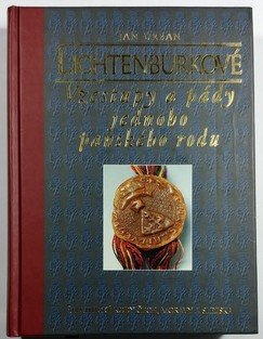 Lichtenburkové - Vzestupy a pády jednoho panského rodu