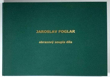 JAROSLAV FOGLAR - obrazový soupis díla