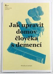 Jak upravit domov člověka s demencí - Příručka pro pečující