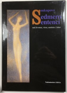 Soukupovo sedmero sentencí nad životem, vírou, uměním i lidmi