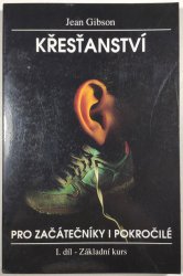 Křesťanství pro začátečníky i pokročilé I. díl - Základní kurz - 