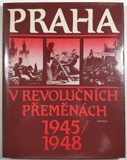 Praha v revolučních přeměnách 1945-1948