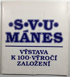 S.V.U. Mánes  výstava k 100. výročí založení