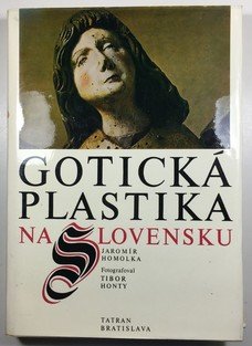 Gotická plastika na Slovensku (slovensky)