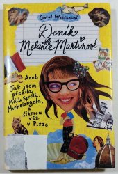 Deník Melanie Martinové - aneb Jan jsem přežila Máťu Spráťu Michelangela a šikmou věž v Pizze