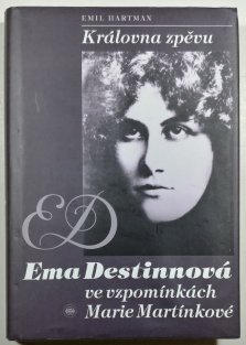 Královna zpěvu Ema Destinová ve vzpomínkách Marie Martínkové