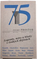 Prostor 75 - legendy a mýty a bludy v českých dějinách - 