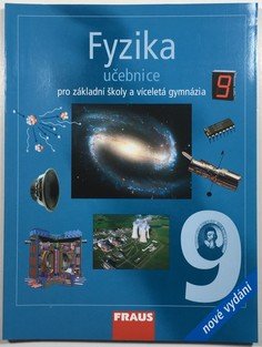 Fyzika 9 pro ZŠ a víceletá gymnázia - Učebnice nové vydání