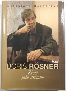 Boris Rösner - Život jako divadlo