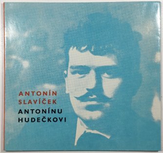 Antonín Slavíček Antonínu Hudečkovi - dopisy