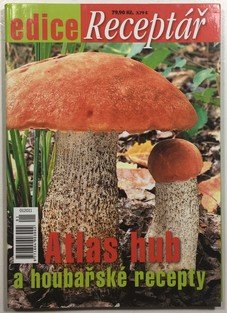 Atlas hub a houbařské recepty - edice Receptář