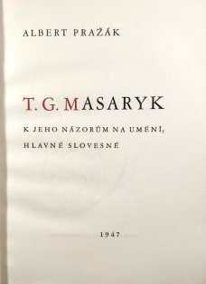 T. G. Masaryk k jeho názorům na umění hlavně slovesné