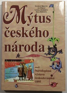 Mýtus českého národa aneb Národopisná výstava českoslovanská 1895