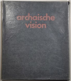 Archaische vision - Zwiegespräch in Wort und Form